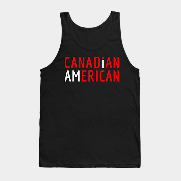 I Am Canadian American - Canada and America Pride Tank Top by Family Heritage Gifts